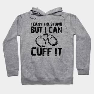 Police - I can't fix stupid but I can't fix it Hoodie